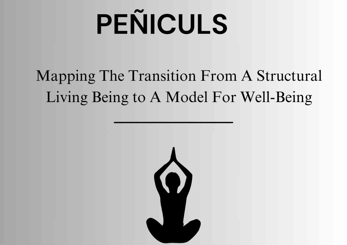 Peñiculs: Transitioning From Structural Life To Well-Being Model